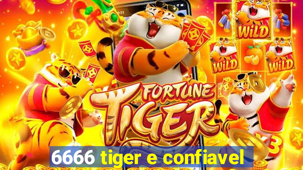 6666 tiger e confiavel